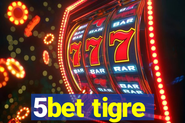 5bet tigre